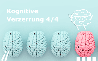 Die 50 kognitiven Verzerrungen und ihr Einsatz im Coaching. Teil 4/4