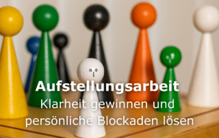 Systemische Aufstellungsarbeit: Klarheit gewinnen und persönliche Blockaden lösen
