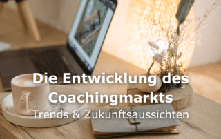 Die Entwicklung des Coachingmarkts: Trends und Zukunftsaussichten